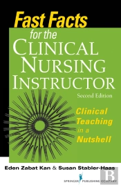 Fast Facts For The Clinical Nursing Instructor