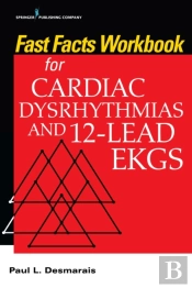 Fast Facts Workbook For Cardiac Dysrhythmias And 12-Lead Ekgs