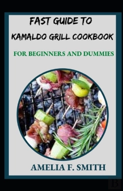 Bertrand.pt - Fast Guide To Kamaldo Grill Cookbook For Beginners And Dummies