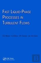 Fast Liquid-Phase Processes In Turbulent Flows