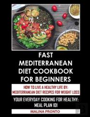 Fast Mediterranean Diet Cookbook For Beginners