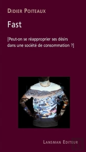Fast : Peut-On Se Réapproprier Ses Désirs Dans Une Société De Consommation ?