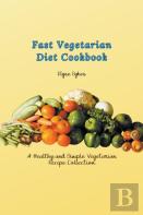 Fast Vegetarian Diet Cookbook