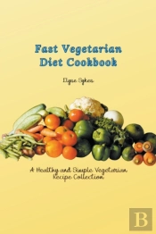 Fast Vegetarian Diet Cookbook