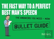 Fast Way To A Perfect Best Man'S Speech: Bullet Guides