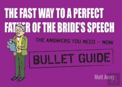 Bertrand.pt - Fast Way To A Perfect Father Of The Bride'S Speech: Bullet Guides