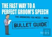 Fast Way To A Perfect Groom'S Speech: Bullet Guides
