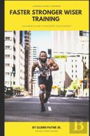 Faster Stronger Wiser Training