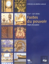 Fastes Du Pouvoir ; Objets D'Exception Xvii-Xix Siècle