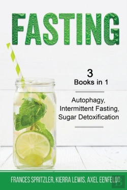 Bertrand.pt - Fasting - 3 Books In 1 - Autophagy, Intermittent Fasting, Sugar Detoxification