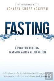 Fasting: A Path For Healing, Transformat