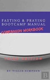 Fasting And Praying Bootcamp Manual Companion Workbook