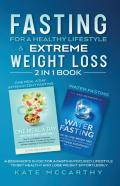 Fasting For A Healthy Lifestyle & Extreme Weight Loss 2 In 1 Book