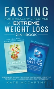 Fasting For A Healthy Lifestyle & Extreme Weight Loss 2 In 1 Book