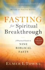 Fasting For Spiritual Breakthrough Â€“ A Practical Guide To Nine Biblical Fasts