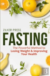 Fasting: The Powerful Method To Losing W
