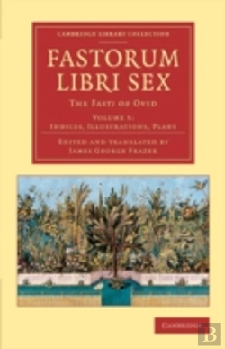 Bertrand.pt - Fastorum Libri Sex: Volume 5, Indices, Illustrations, Plans