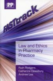 Fasttrack: Law And Ethics In Pharmacy Practice