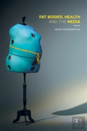 Fat Bodies, Health And The Media