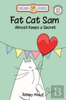 Fat Cat Sam Almost Keeps A Secret