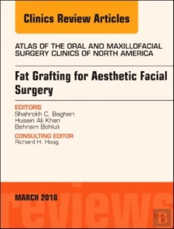 Bertrand.pt - Fat Grafting For Aesthetic Facial Surgery, An Issue Of Atlas Of The Oral & Maxillofacial Surgery Clinics