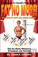 Fat No More! The Book Of Hope For Losing Weight