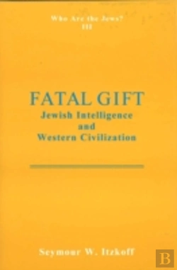 Bertrand.pt - Fatal Gift: Jewish Intelligence And Western Civilisation