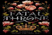 Fatal Throne: The Wives Of Henry Viii Tell All