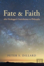 Fate And Faith After Heidegger'S Contributions To Philosophy