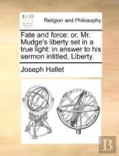 Fate And Force: Or, Mr. Mudge'S Liberty