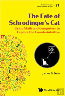 Bertrand.pt - Fate Of Schrodinger'S Cat, The: Using Math And Computers To Explore The Counterintuitive