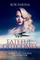 Fateful Outcomes
