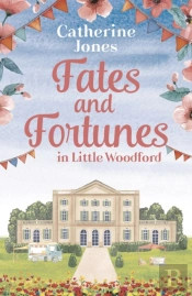 Fates And Fortunes In Little Woodford