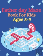 Father Day Maze Book For Kids Ages 5-9