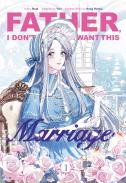 Father, I Donâ€™T Want This Marriage, Vol. 1