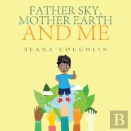 Father Sky, Mother Earth And Me