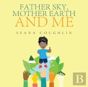 Father Sky, Mother Earth And Me