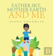 Father Sky, Mother Earth And Me