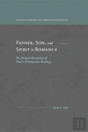 Father, Son, And Spirit In Romans 8
