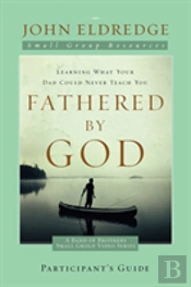 Fathered By God Participant'S Guide