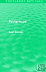 Fatherhood (Routledge Revivals)