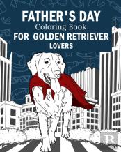 Father'S Day Coloring Book For Golden Retriever Lovers