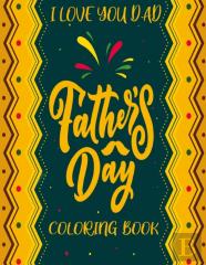 Father'S Day (Dad I Love You) Coloring Book