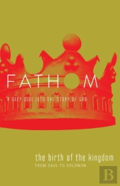 Fathom Bible Studies: The Birth Of The Kingdom Student Journ