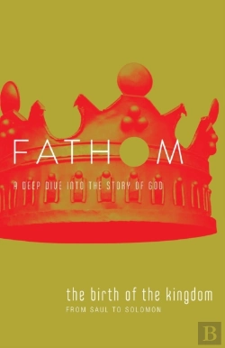 Bertrand.pt - Fathom Bible Studies: The Birth Of The Kingdom Student Journ