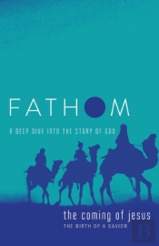 Fathom Bible Studies: The Coming Of Jesus Student Journal
