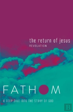 Bertrand.pt - Fathom Bible Studies: The Return Of Jesus Student Journal