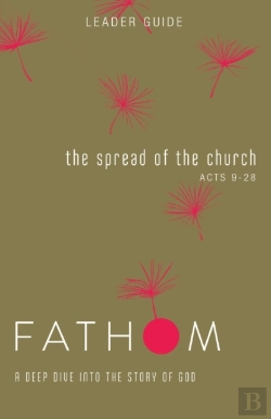 Bertrand.pt - Fathom Bible Studies: The Spread Of The Church Leader Guide