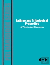 Fatigue And Tribological Properties Of Plastics And Elastomers