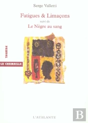 Fatigues Et Limacons ; Le Negre Au Sang